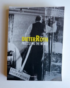 Dieter Roth : Processing the World