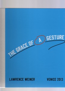 Lawrence Weiner : The Grace of a Gesture